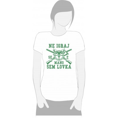 NE IGRAJ SE Z MANO SEM LOVKA