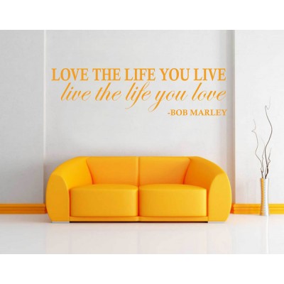 Love the life you live...